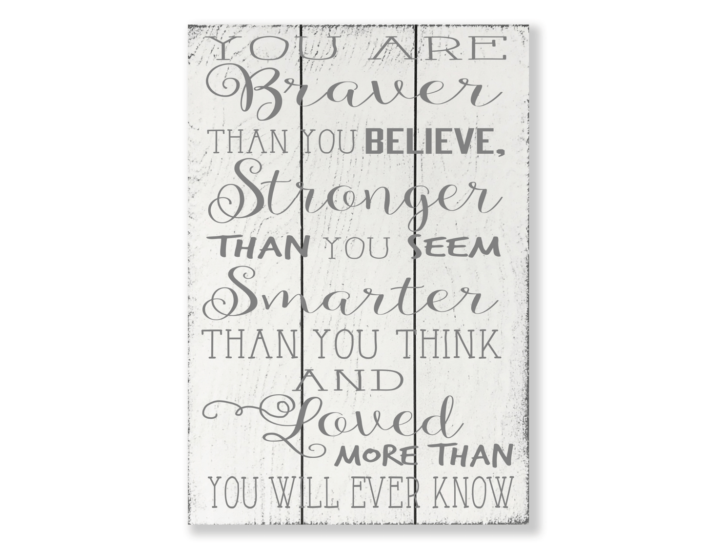 You Are Braver Than You Believe Wood Sign