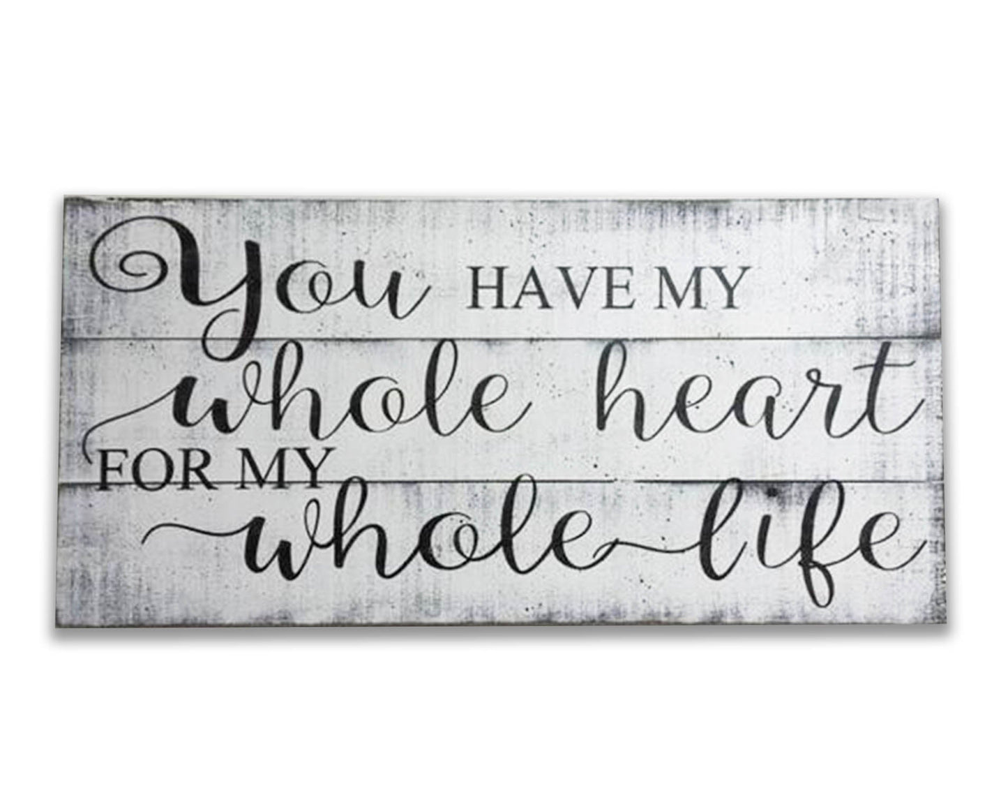 You Have My Whole Heart For My Whole Life Wall Decor soulmate quotes