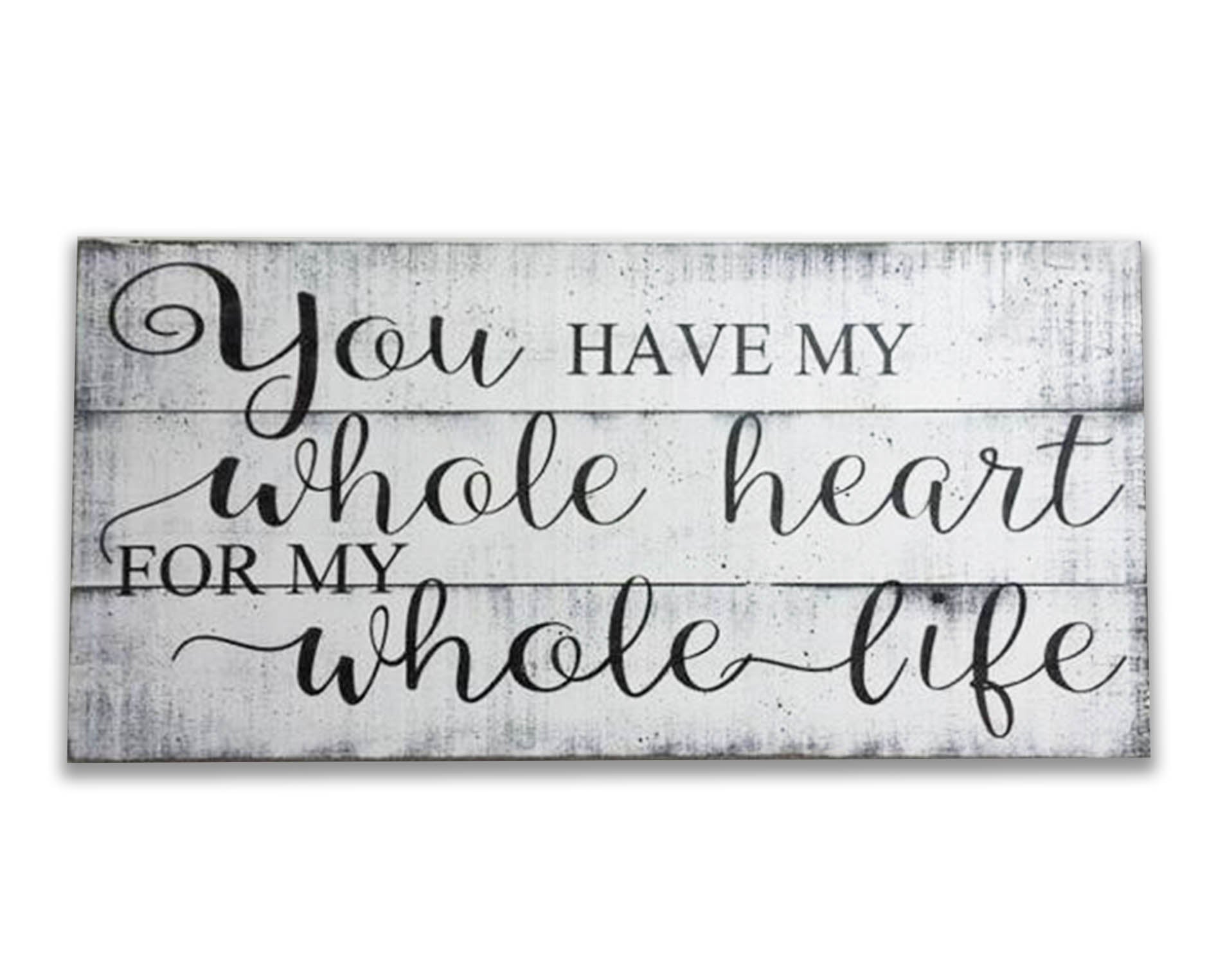 You Have My Whole Heart For My Whole Life Wall Decor soulmate quotes
