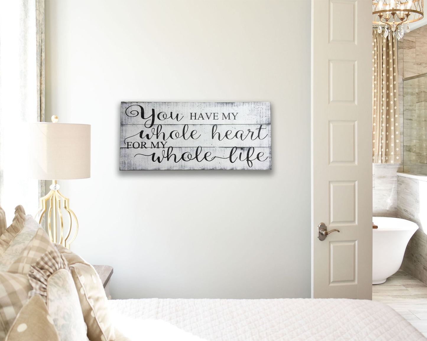 You Have My Whole Heart For My Whole Life Sign wedding wall quotes