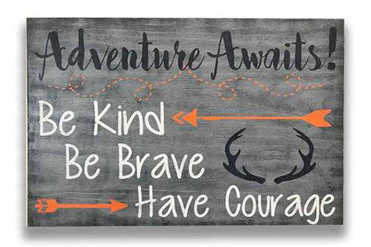Adventure Awaits Be Kind Be Brave Have Courage Woodlands Nursery Sign
