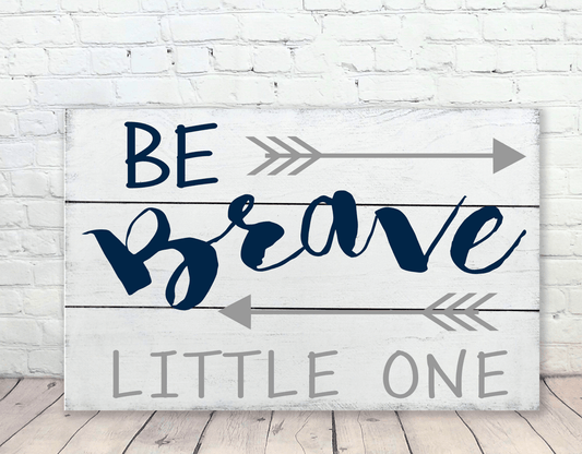 Be Brave Little One Wood Wall Nursery Sign